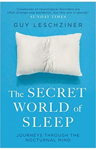 The Secret World of Sleep: Journeys Through the Nocturnal Mind