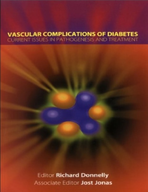 Vascular Complications of Diabetes: Current Issuesin Pathogenesis and Treatment 1st Edition